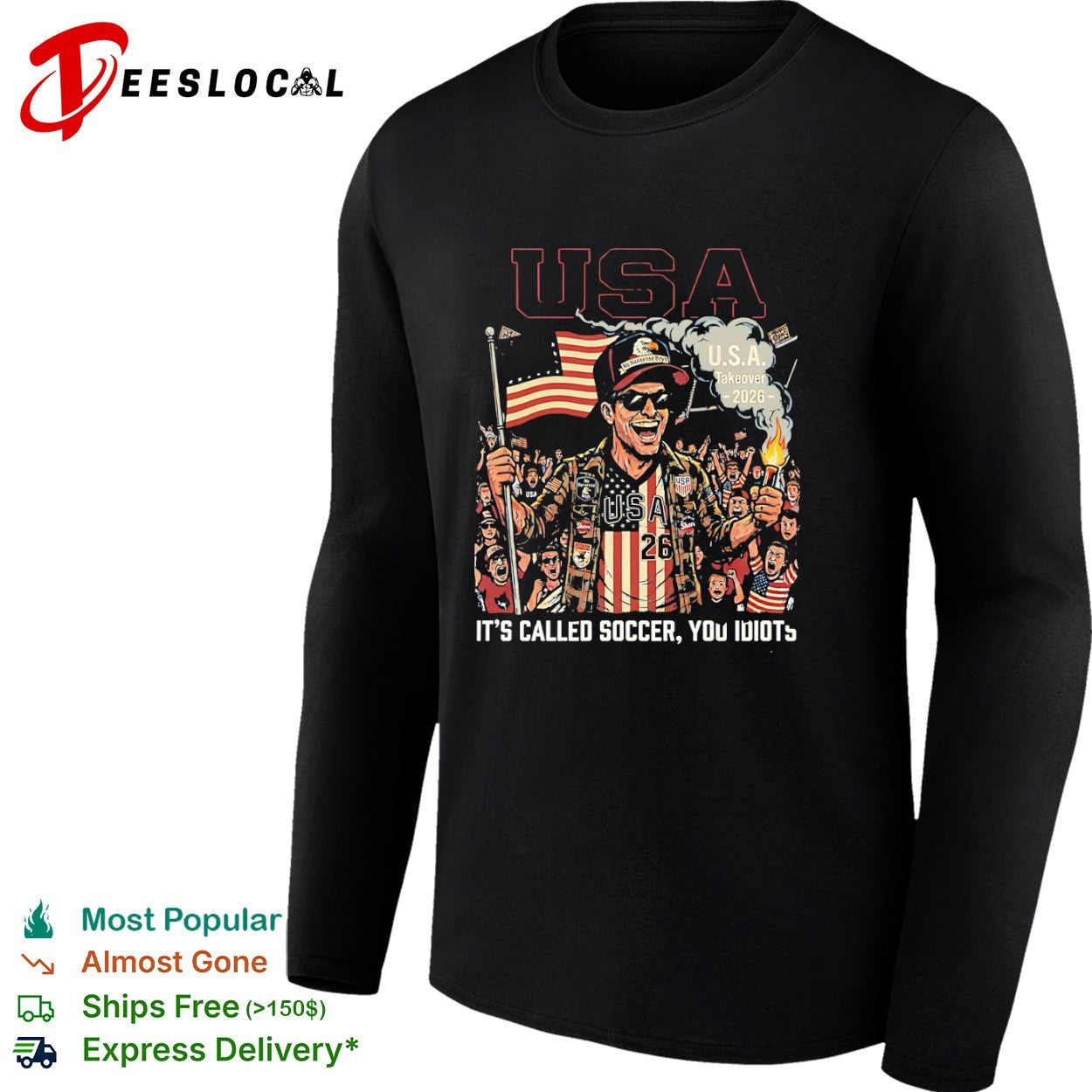 USA Takeover 2026 It is Called Soccer You Idiots American Flag hirt