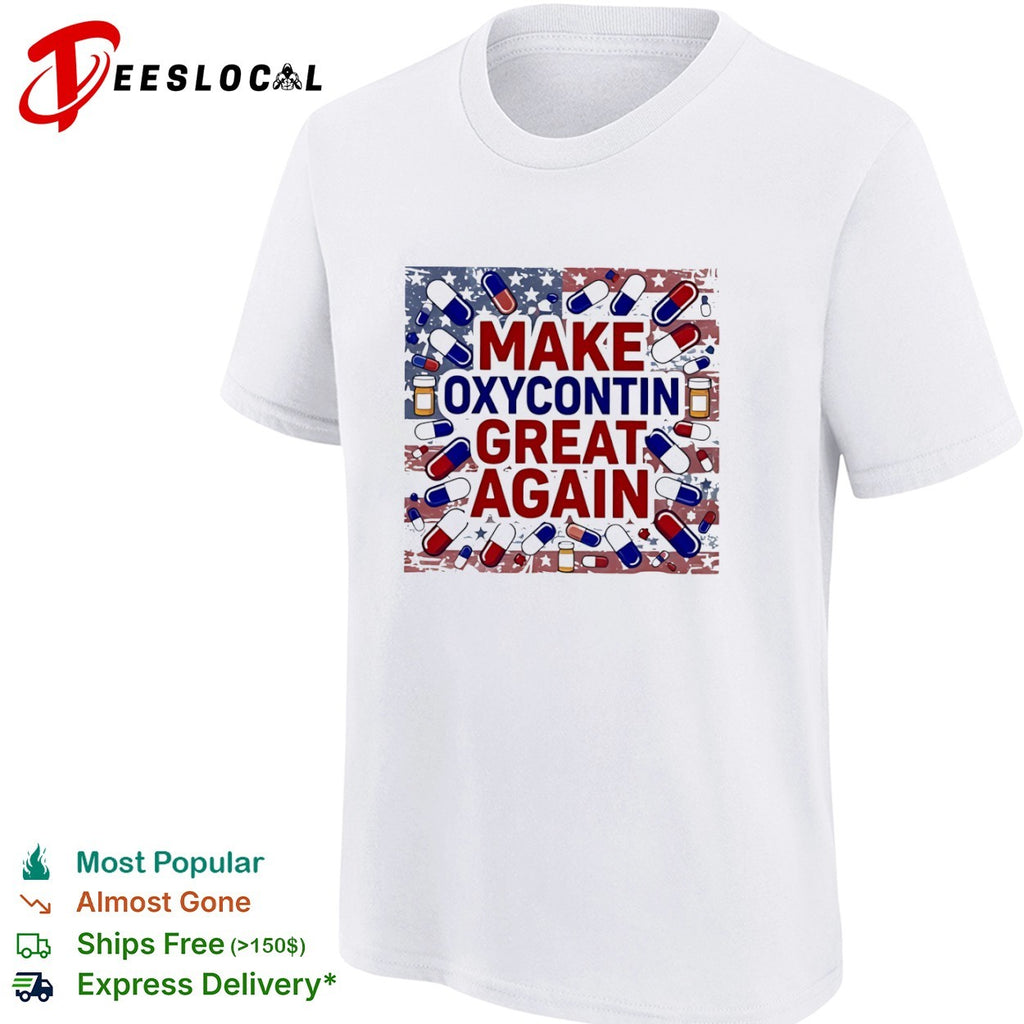 USA political parody make Oxycontin great again pills flag shirt