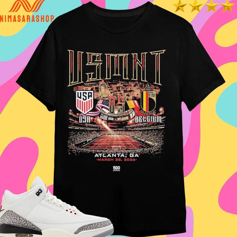 USMNT Vs Belgium 2026 Match Up Atlanta Ga March 28 2026 Shirts