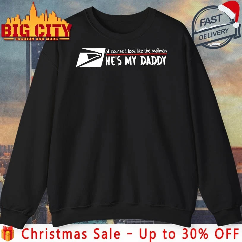 USPS Of Course I Look Like The Mailman He’s My Daddy shirt