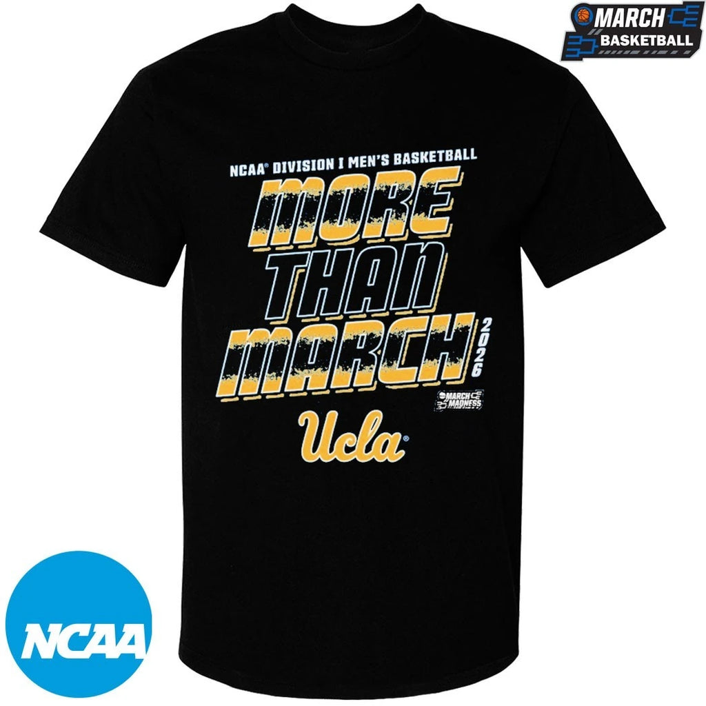 Ucla Bruins More Than March NCAA Division I Men’s Basketball March Madness 2026 T-shirts