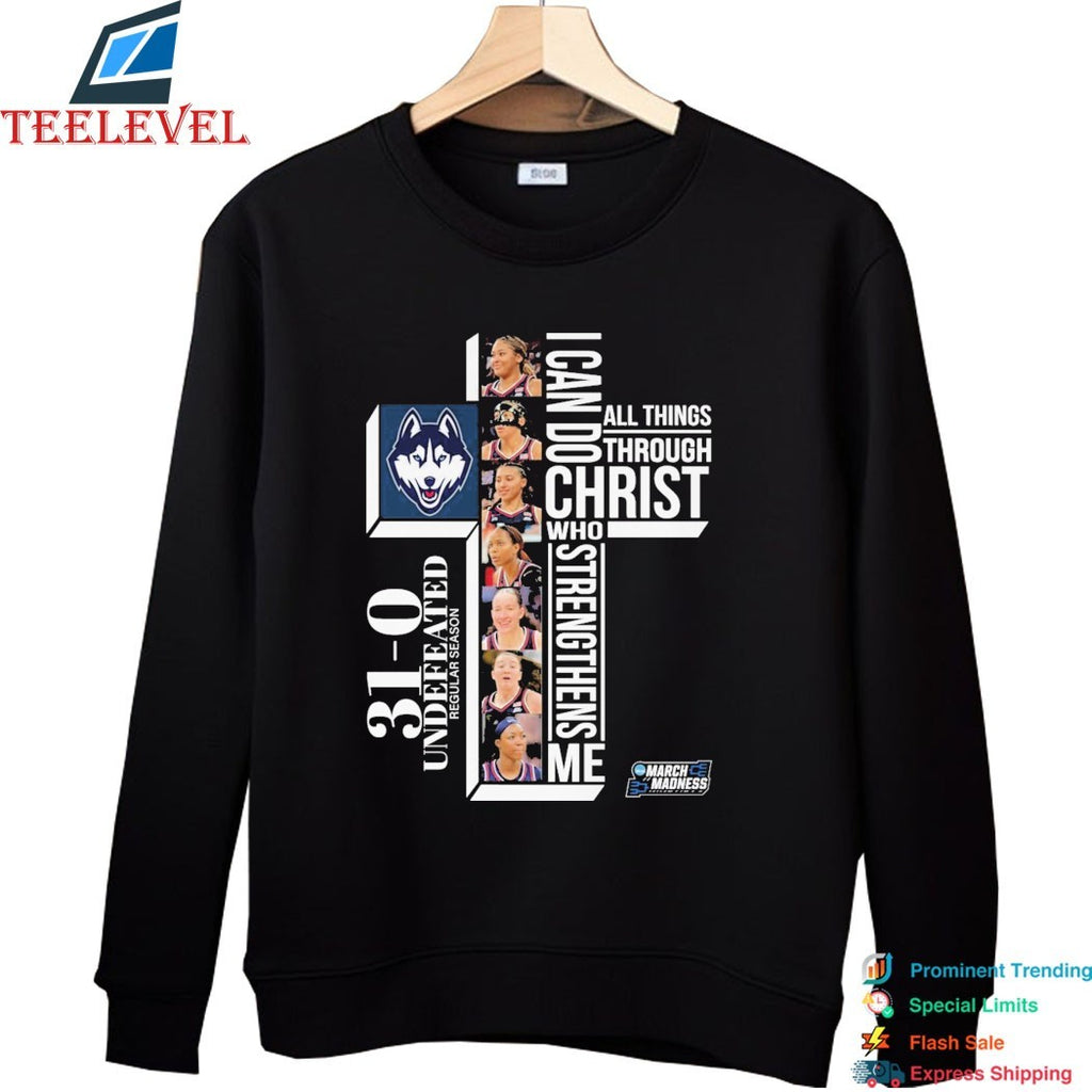 Uconn Huskies 31-0. Perfect. Undefeated Regular Season March Madness I Can Do All Things Through Christ Who Strengthens Me T-shirts