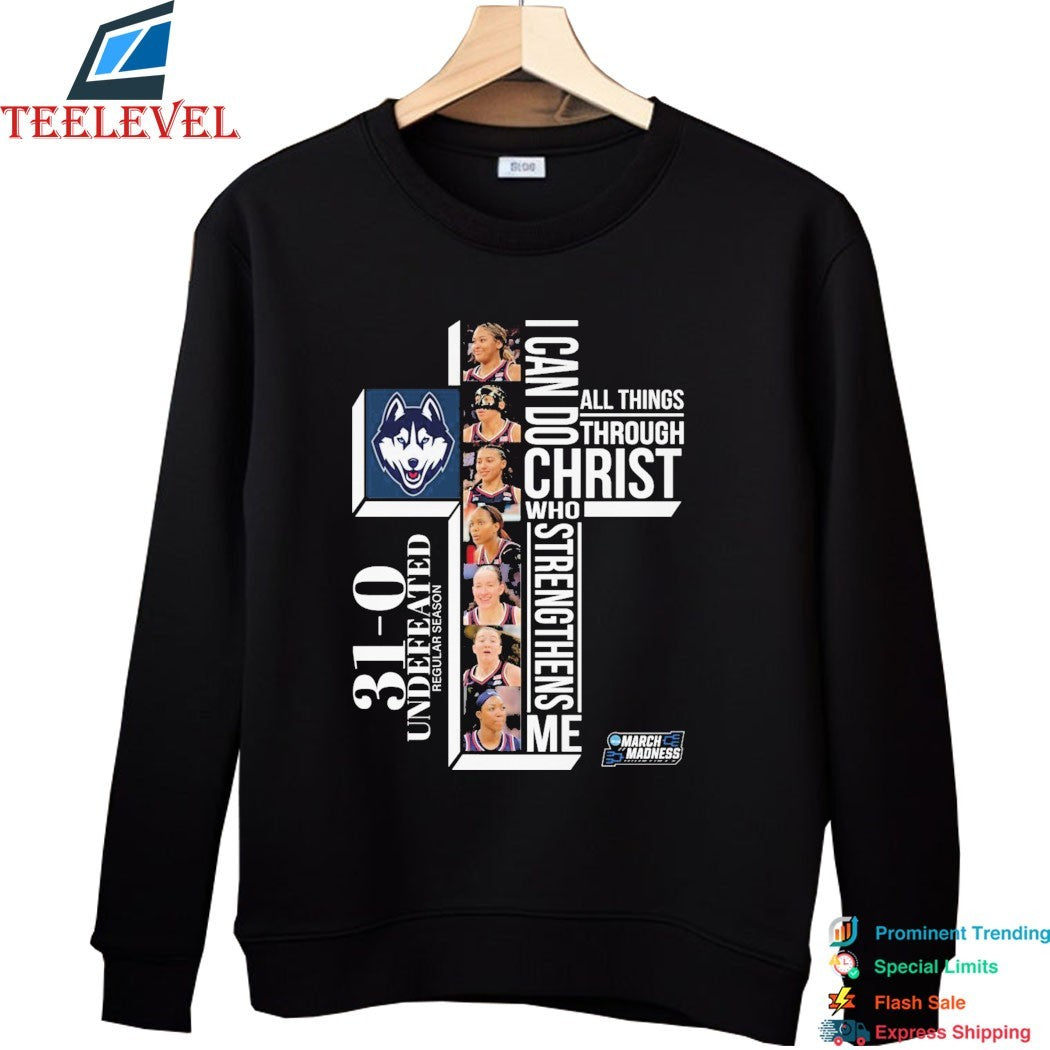Uconn Huskies 31-0. Perfect. Undefeated Regular Season March Madness I Can Do All Things Through Christ Who Strengthens Me T-shirts