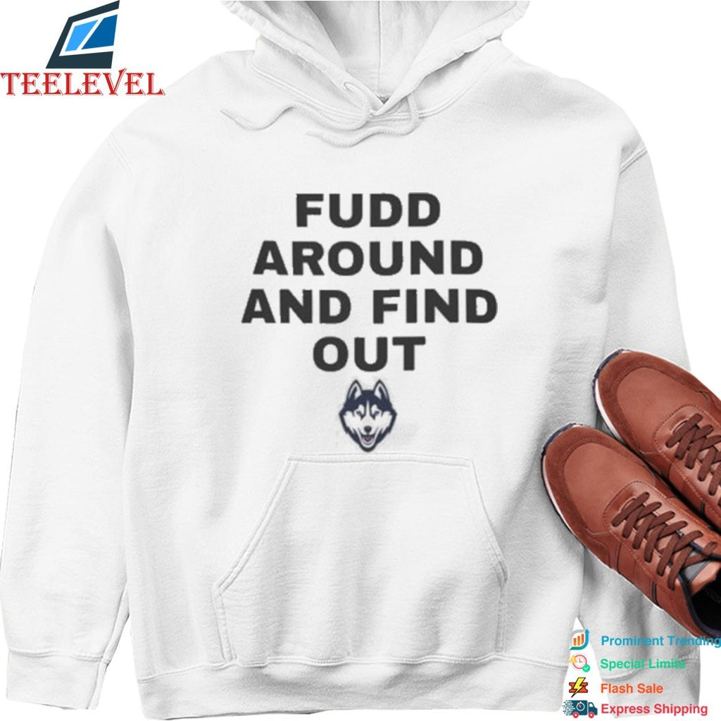 Uconn Huskies Fudd Around And Find Out T-Shirts
