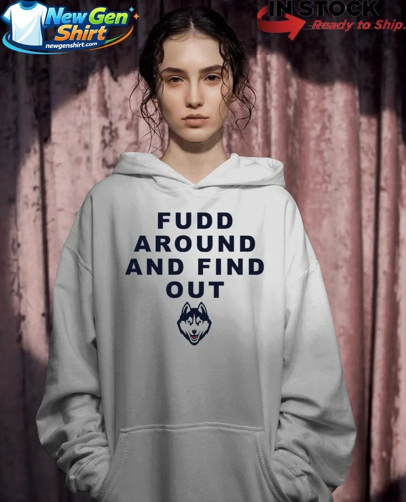 Uconn Husky Fudd Around And Find Out Shirt