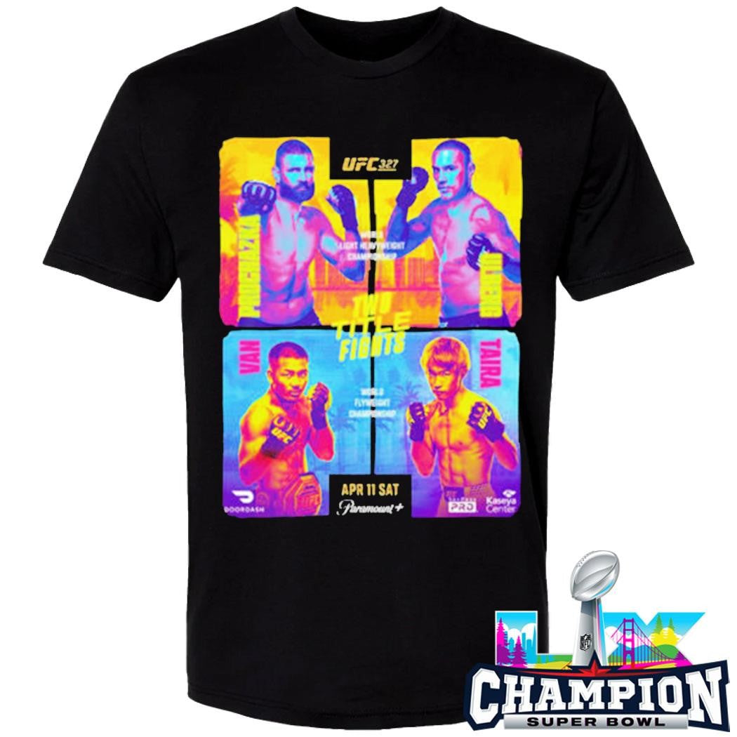 Ufc 327 Two Title Fights World Light Heavyweight Championship And World Flyweight Championship On April 11 2026 Shirt