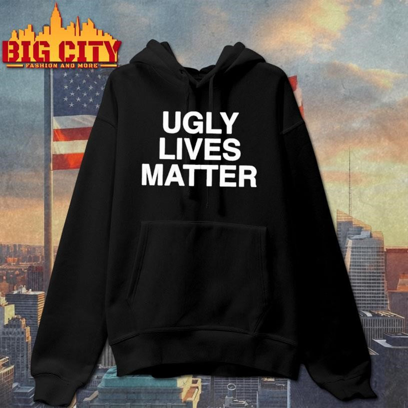 Ugly Lives Matter Shirt