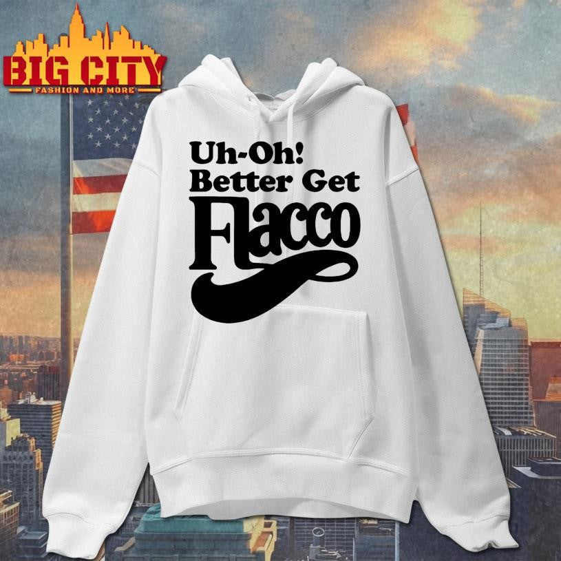 Uh-Oh Better Get Flacco Shirt