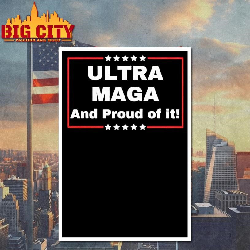 Ultra Maga And Proud Of It Shirt