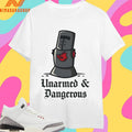 Unarmed And Dangerous Shirts