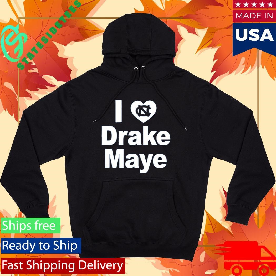Unc Tar Heels I Love Drake Maye Shirt