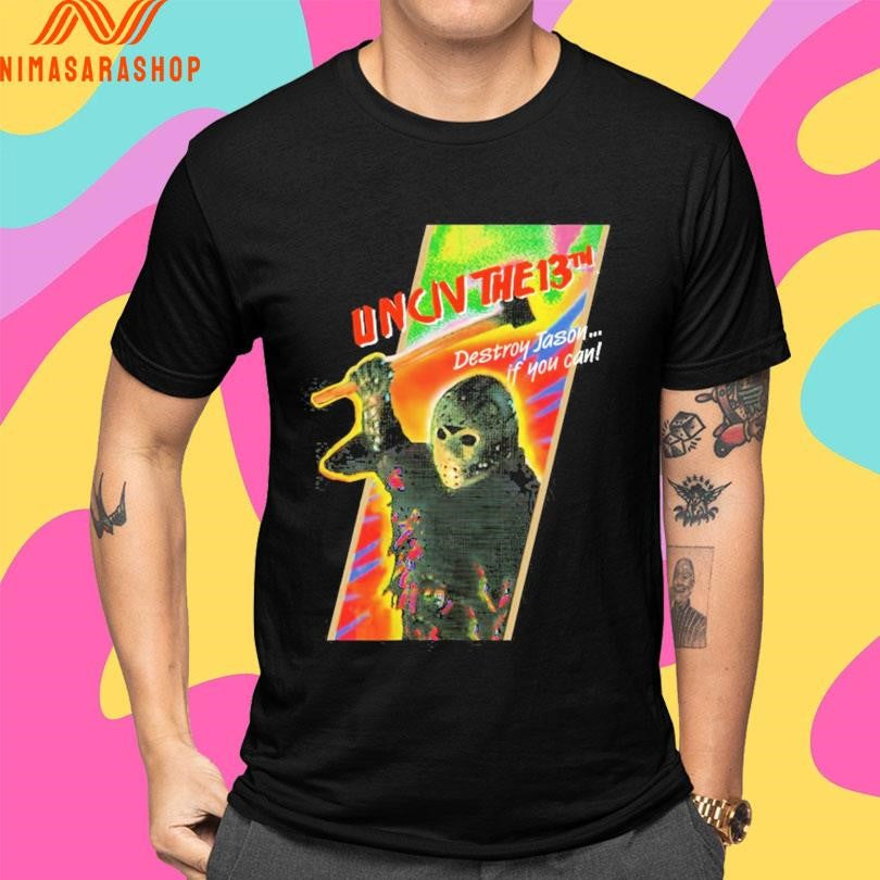 Uncivilized The 13th Destroy Jason If You Can Shirts
