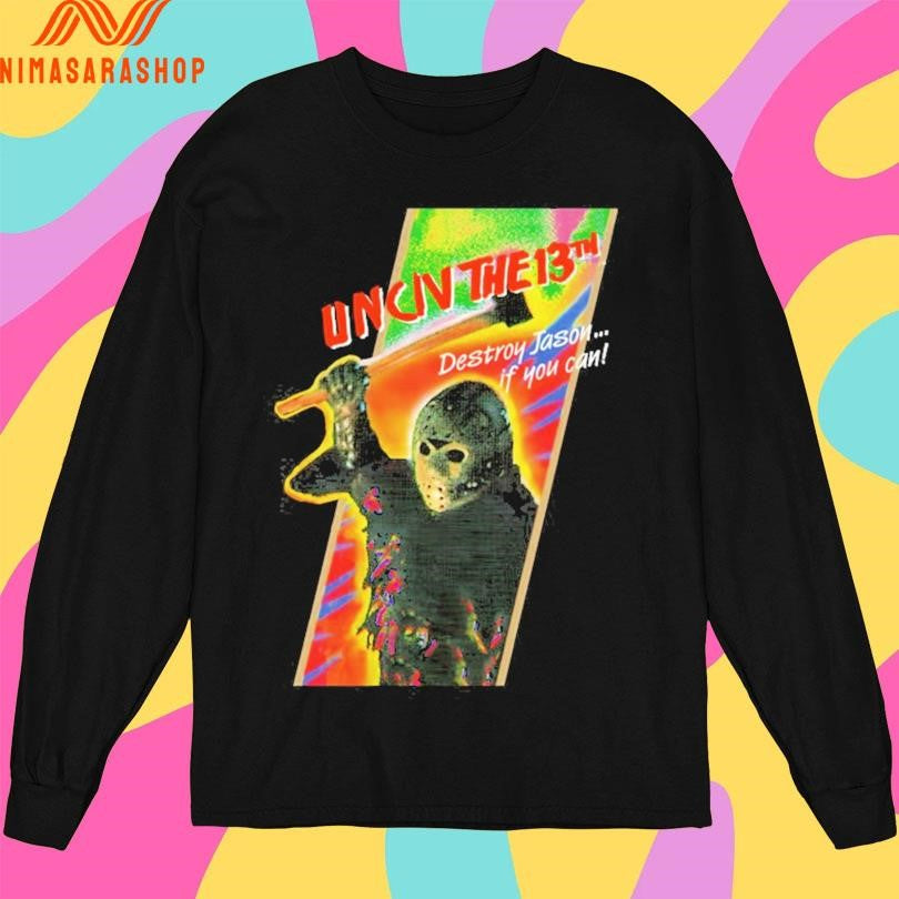 Uncivilized The 13th Destroy Jason If You Can Shirts