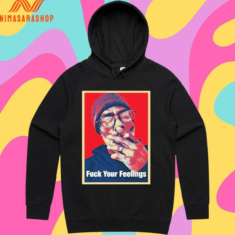 Uncle Clif Fuck Your Feelings Shirts