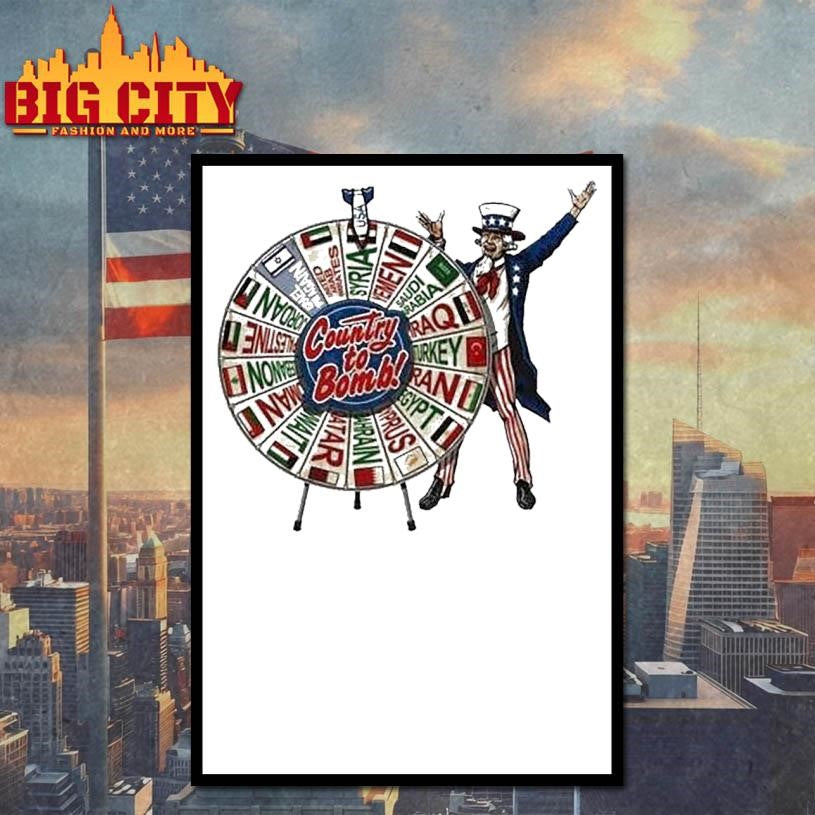 Uncle Sam Middle East Country To Bomb Wheel Syria Shirt