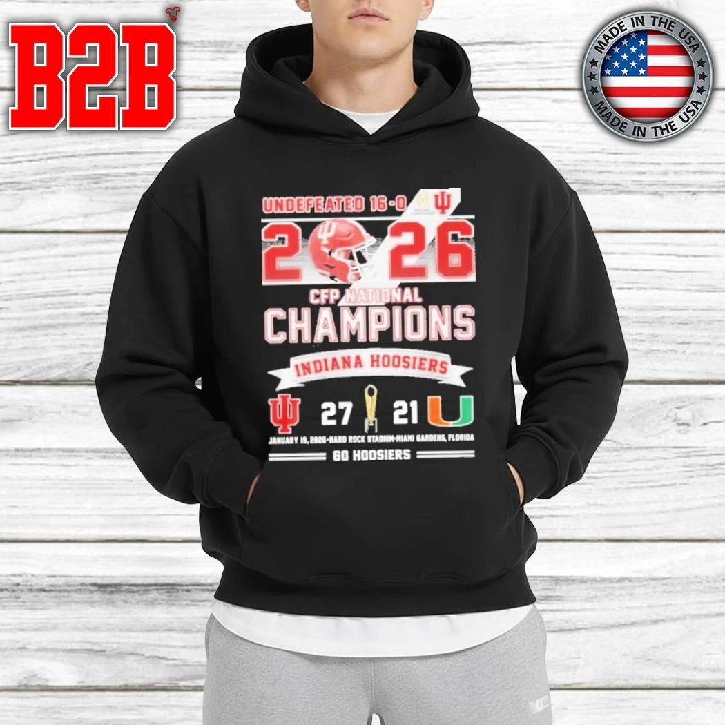 Undefeated 16 0 2026 CFP Champions Indiana 27 Miami 21 Go Hoosiers Shirt