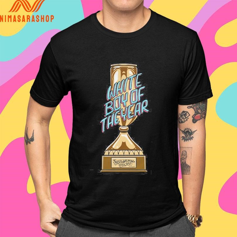Underwhelming Podcast White Boy Of The Year Cup Shirts