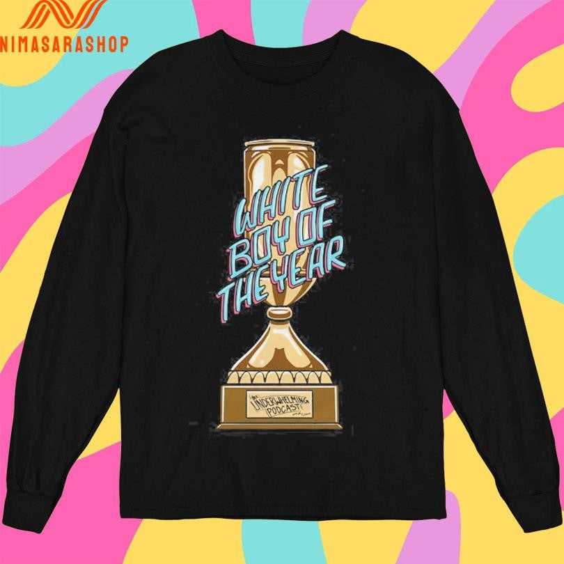 Underwhelming Podcast White Boy Of The Year Cup Shirts
