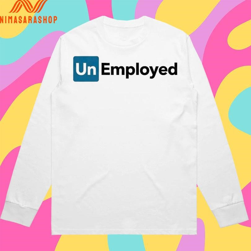 Unemployed 2026 Shirts