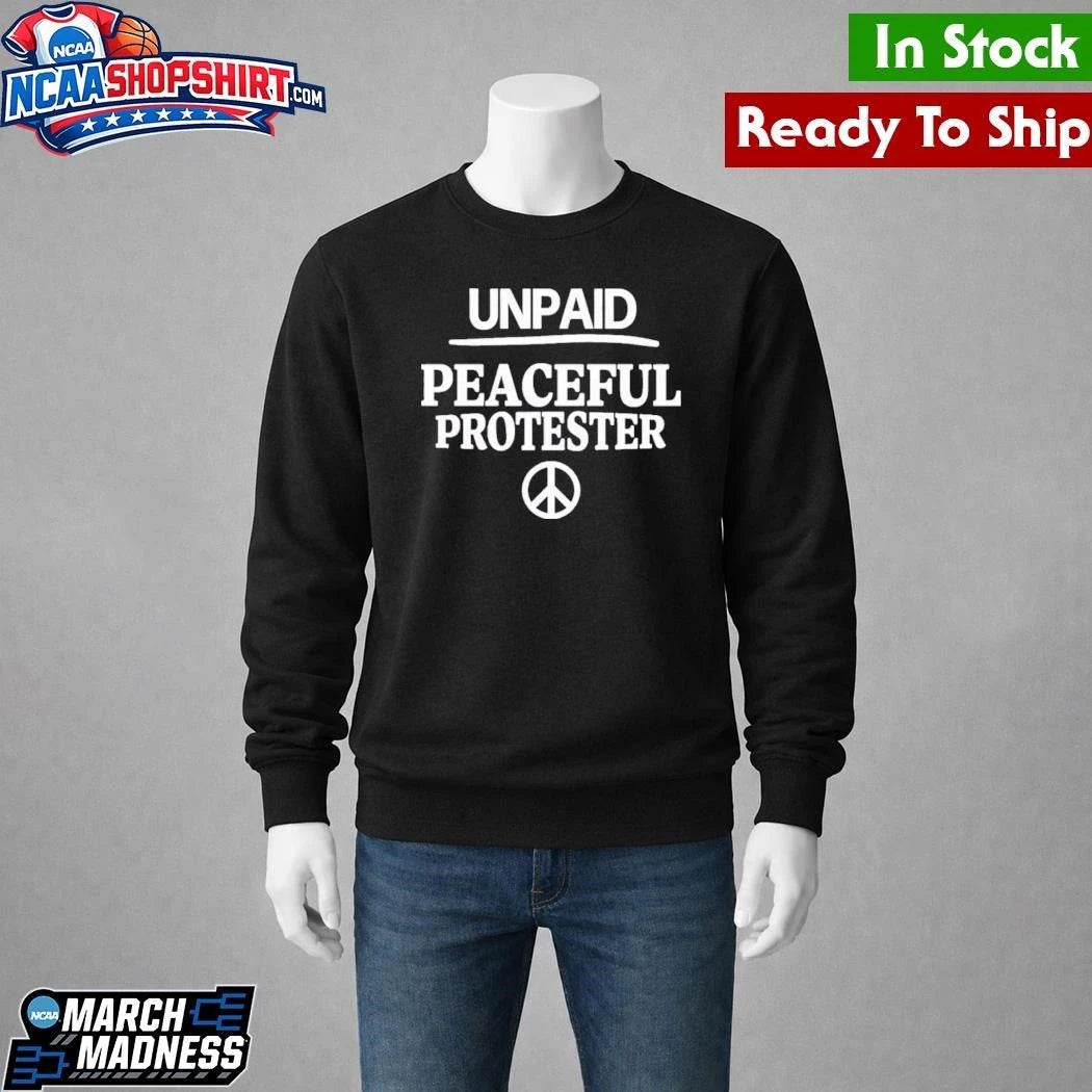 Unpaid Peaceful Protester Shirt