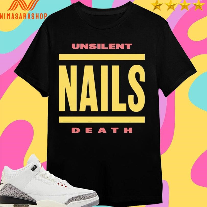 Unsilent Nails Death Shirts