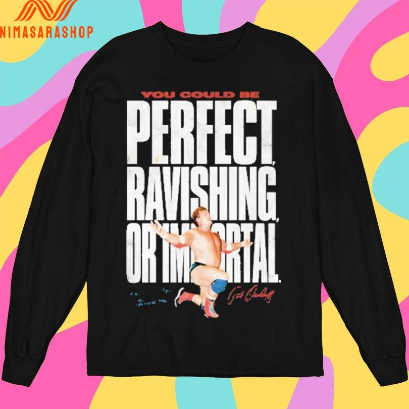 Unstoppable You Could Be Perfect Ravishing Or Importal Shirts