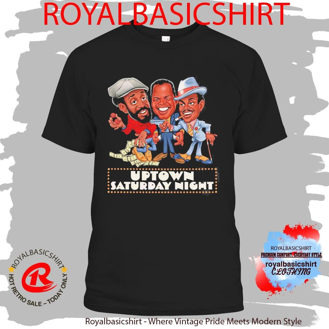 Uptown Saturday Night Funny Shirt