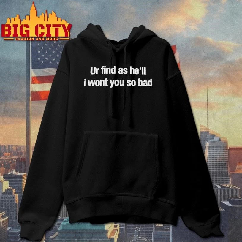 Ur Find As He’ll I Wont You So Bad Thread Shirt
