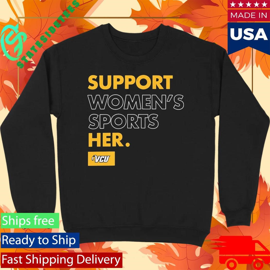 VCU Women’s Basketball Support Women’s Sports Her Shirt