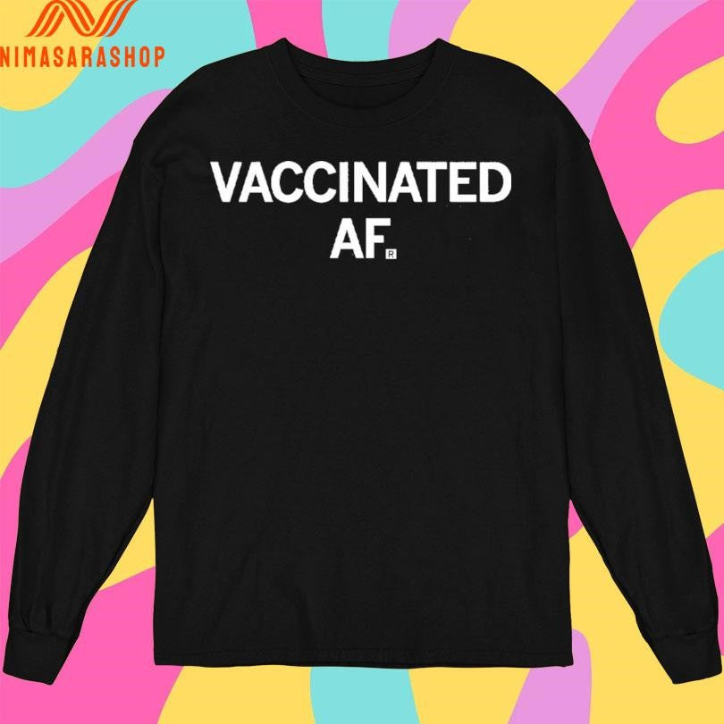 Vaccinated AF Shirts