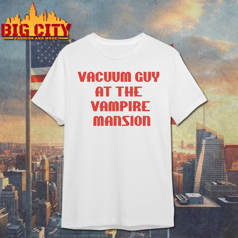 Vacuum guy at the vampire mansion Shirts