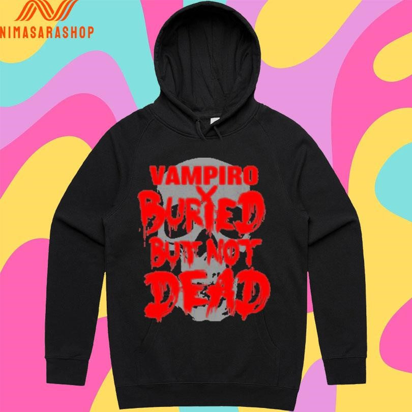 Vampiro Buried But Not Dead Shirts