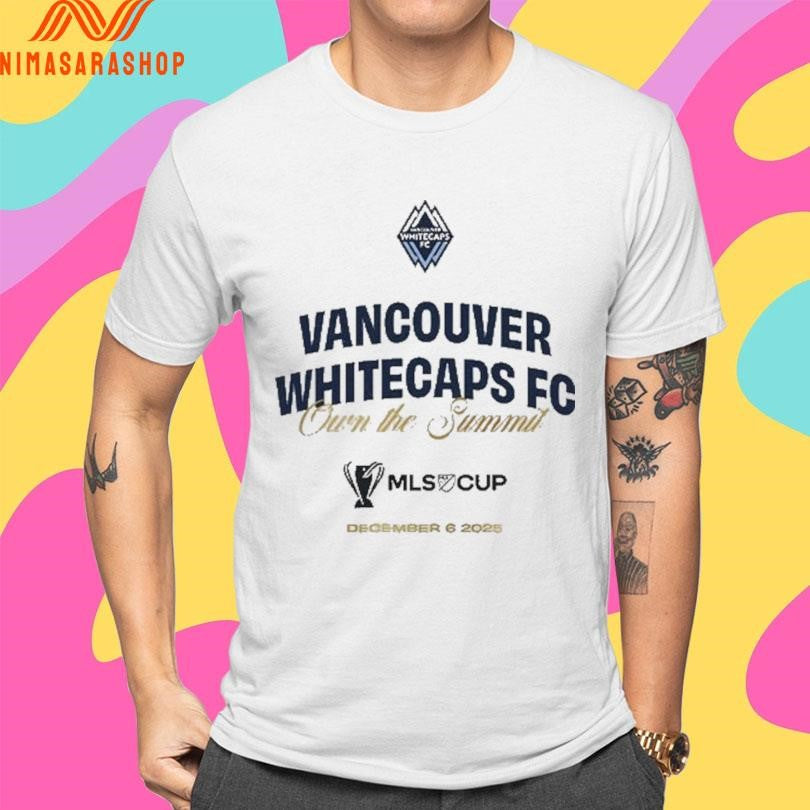 Vancouver Whitecaps Fc Own The Summit December 6 2025 Shirts