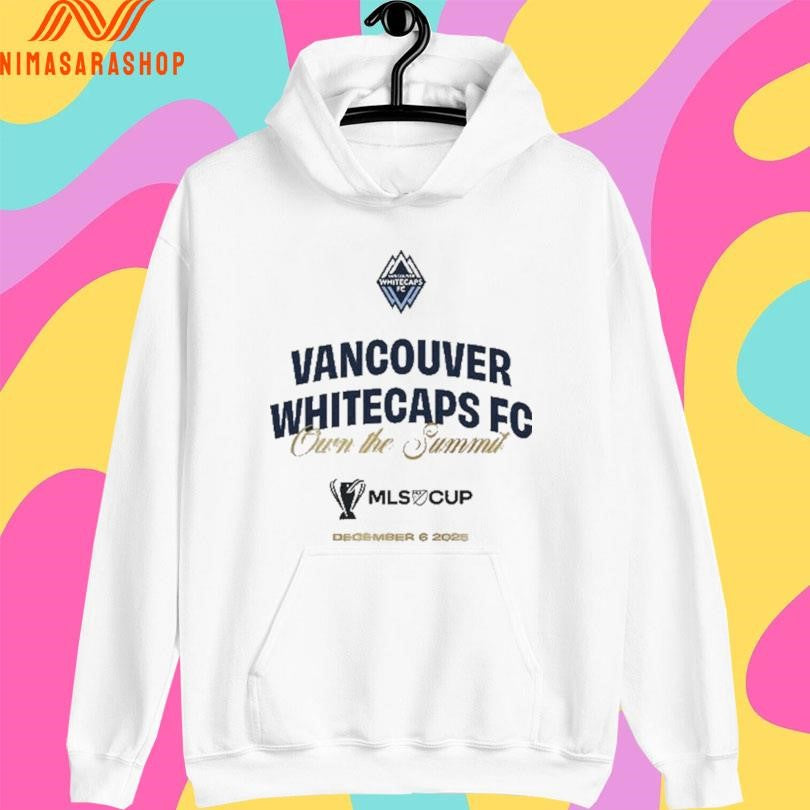 Vancouver Whitecaps Fc Own The Summit December 6 2025 Shirts