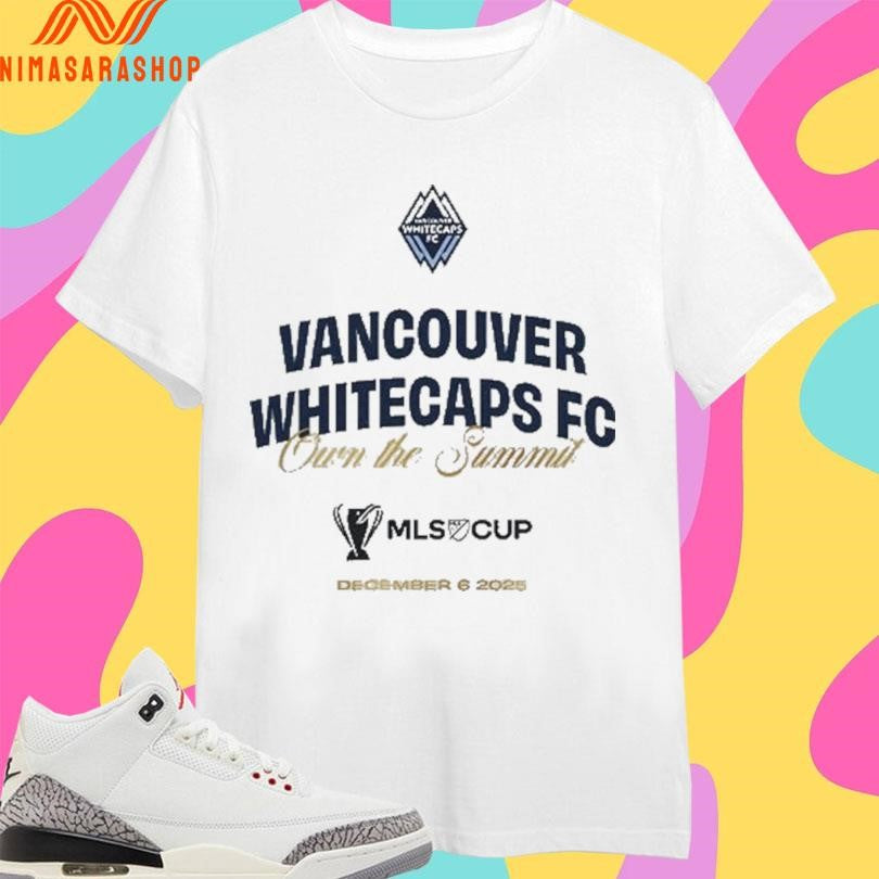 Vancouver Whitecaps Fc Own The Summit December 6 2025 Shirts