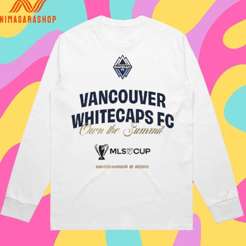 Vancouver Whitecaps Fc Own The Summit December 6 2025 Shirts