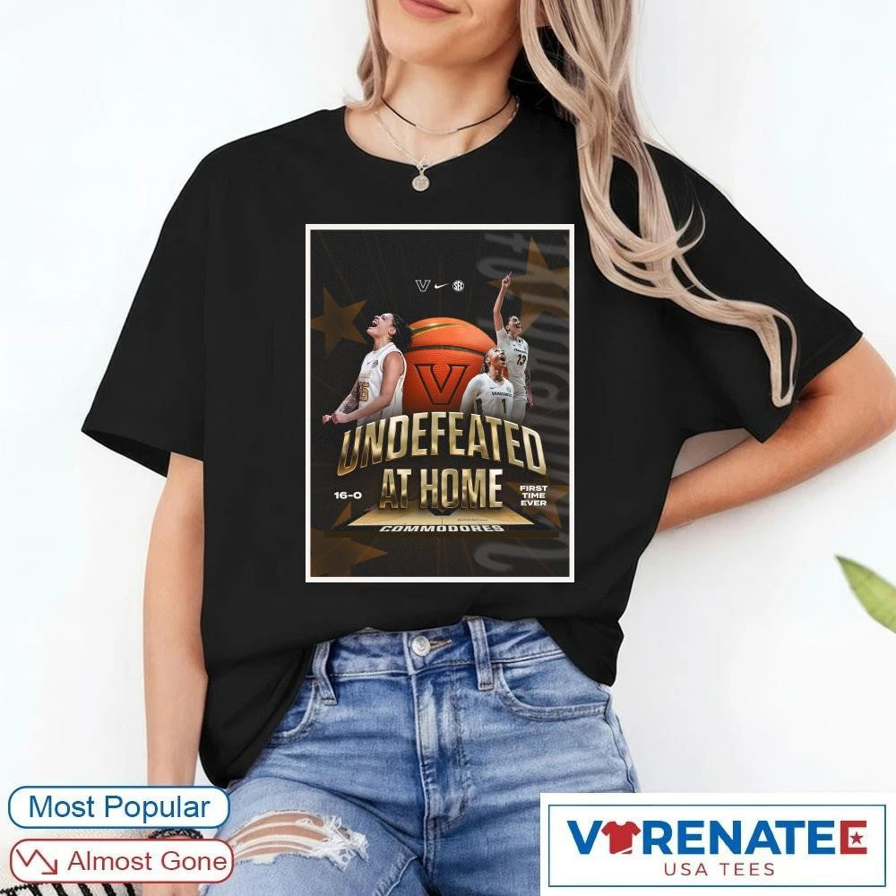 Vanderbilt Commodores WBB Undefeated At Home 16-0 First Time Ever Poster shirt