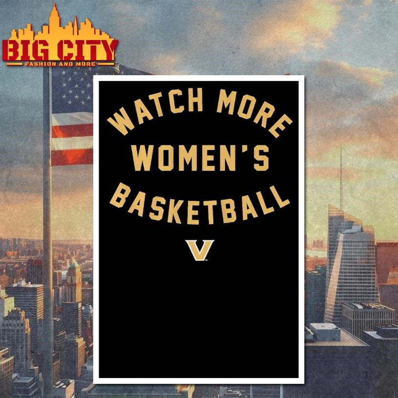 Vanderbilt Commodores Watch More Women’s Basketball Shirt