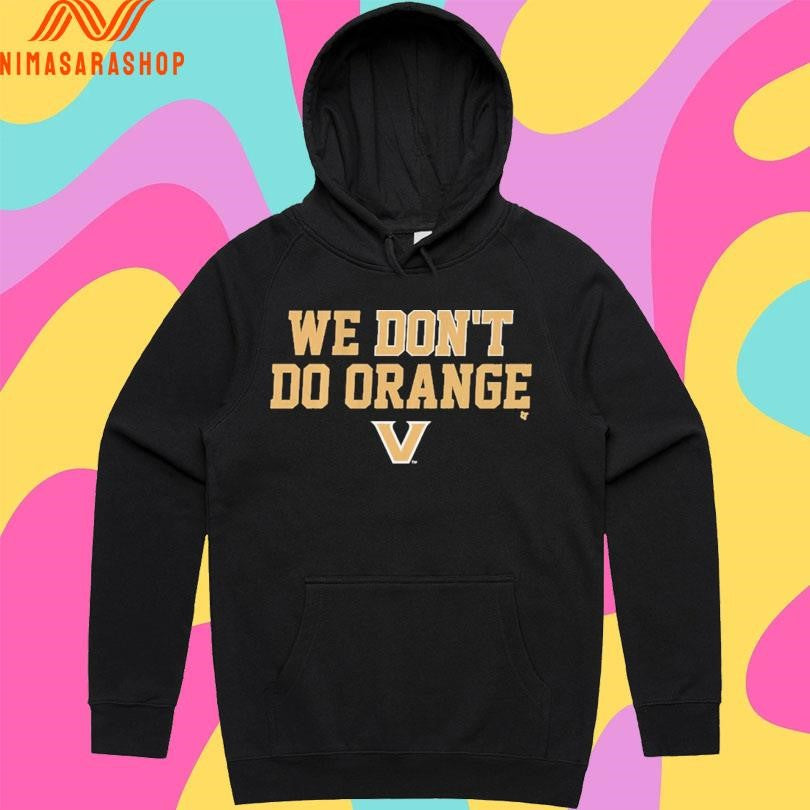 Vanderbilt Commodores We Don’t Do Orange Shirts