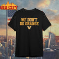 Vanderbilt Commodores We Don’t Do Orange shirt