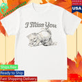 Vansire I Miss You Shirt