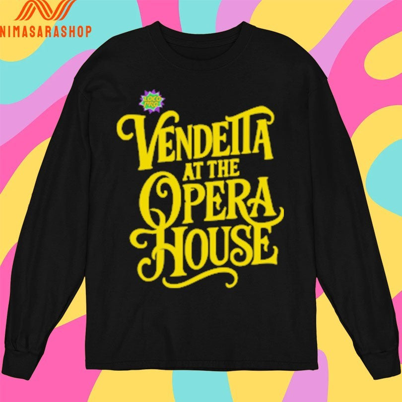 Vendetta At The Opera House Shirts