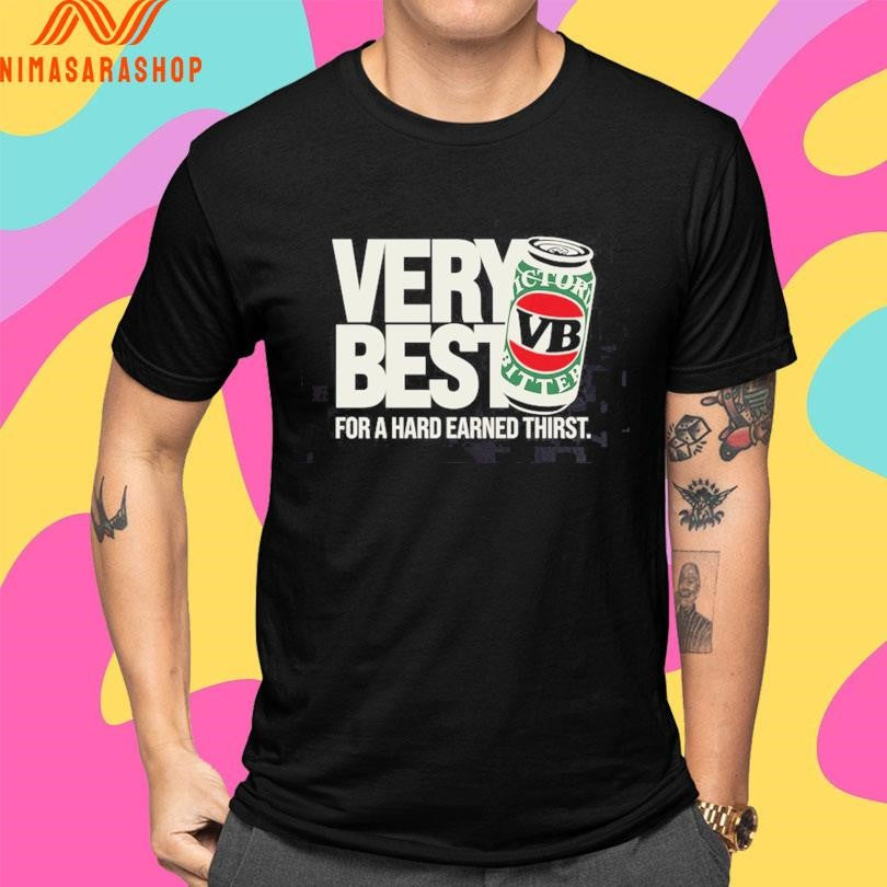 Very Best For A Hard Earned Thirst Shirts