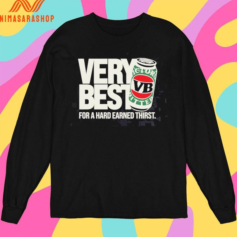 Very Best For A Hard Earned Thirst Shirts