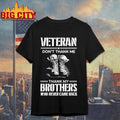 Veteran Don’t Thank Me Thank My Brothers Shirt