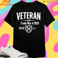 Veteran Of The Trade War Of 2025 Honorable Discharge 6-3 Shirts