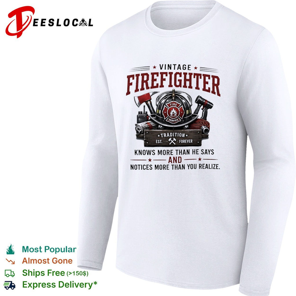 Vintage Firefighter Knows More than he Says and Notices More than you Realize shirt