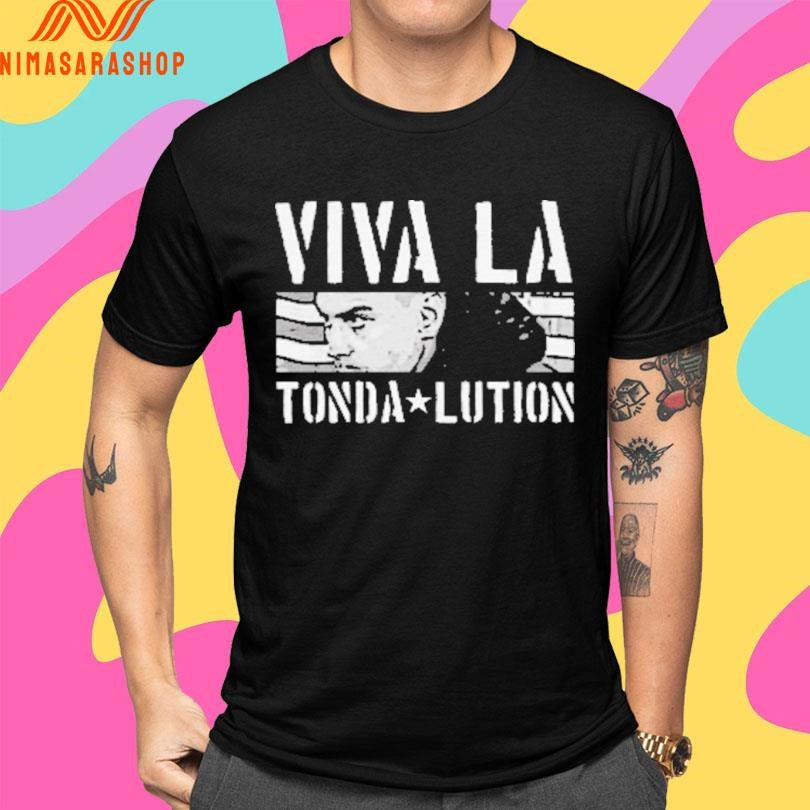 Viva La Tonda-Lution Shirts