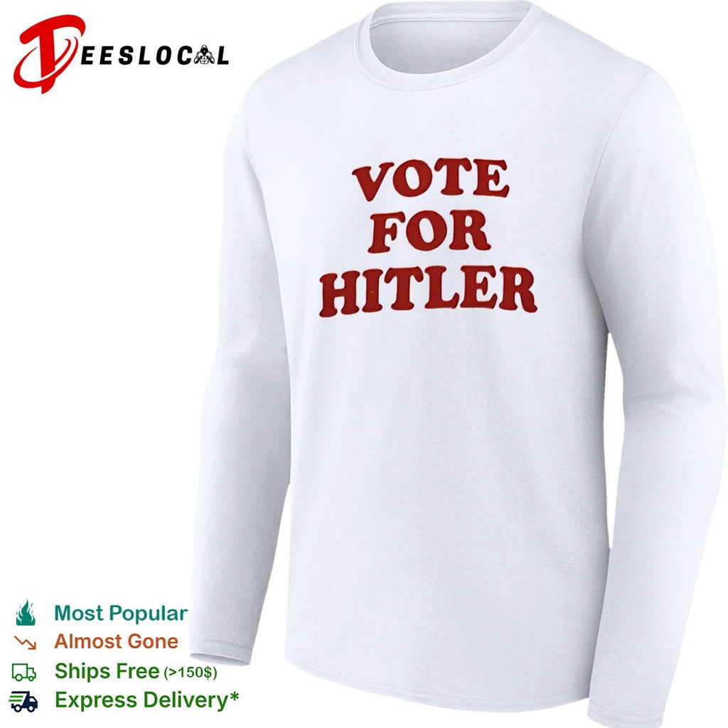 Vote for Hitler shirt