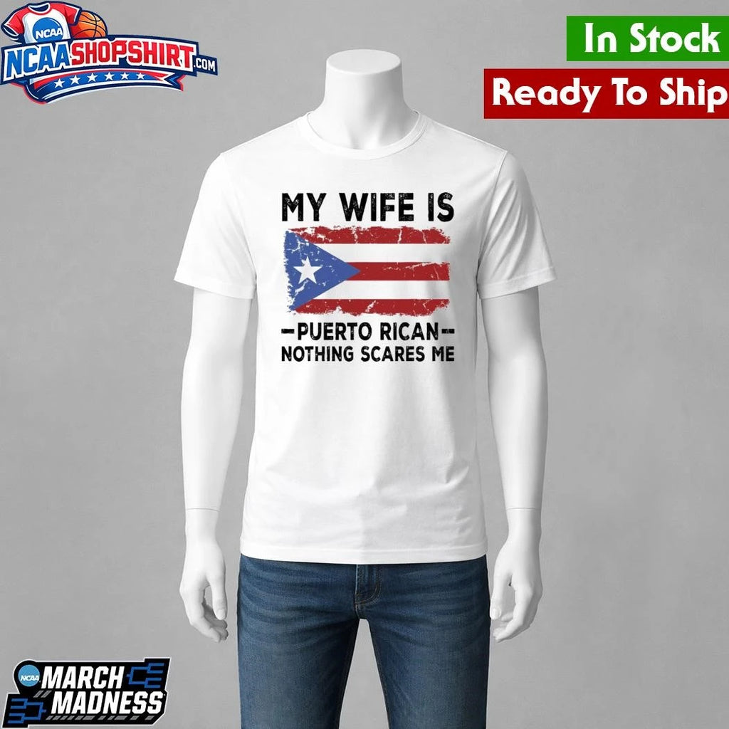 WBC My Wife Is Puerto Rican Nothing Scares Me Shirt